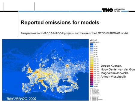 Reported emissions for models Perspectives from MACC & MACC-II projects, and the use of the LOTOS-EUROS AQ model Jeroen Kuenen, Hugo Denier van der Gon,