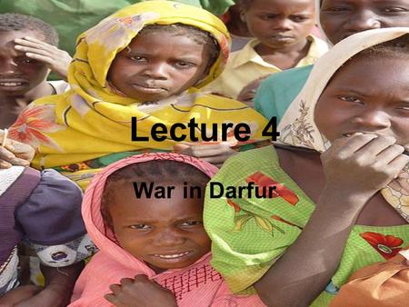 Lecture 4 War in Darfur. Standard 10.10.2 –Describe the recent history of the regions, including political divisions and systems, key leaders, religious.