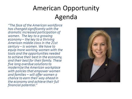 American Opportunity Agenda “The face of the American workforce has changed significantly with the dramatic increased participation of women. The key to.