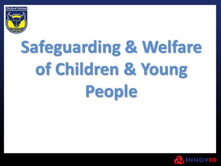 Safeguarding & Welfare of Children & Young People.