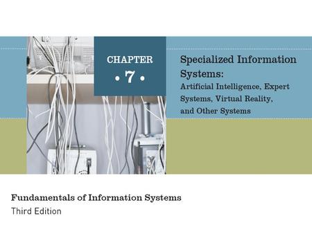 Fundamentals of Information Systems, Third Edition2 Principles and Learning Objectives Artificial intelligence systems form a broad and diverse set of.