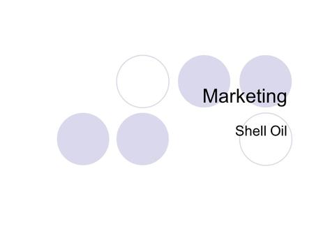 Marketing Shell Oil. Good marketing cannot be imagined without concern about customers: One of the strategies in this field is Customer Relationship Management.