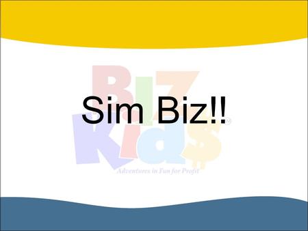 Sim Biz!!. Getting Started Playing the game Getting started Buying products Selling products Keeping records.