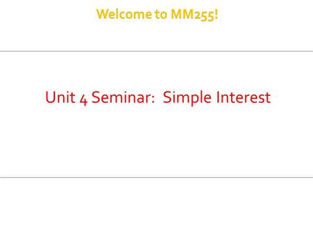 Unit 4 Seminar: Simple Interest