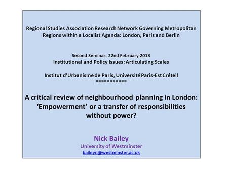 Regional Studies Association Research Network Governing Metropolitan Regions within a Localist Agenda: London, Paris and Berlin Second Seminar: 22nd February.