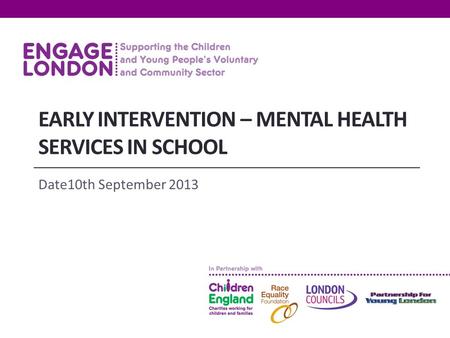 EARLY INTERVENTION – MENTAL HEALTH SERVICES IN SCHOOL Date10th September 2013.
