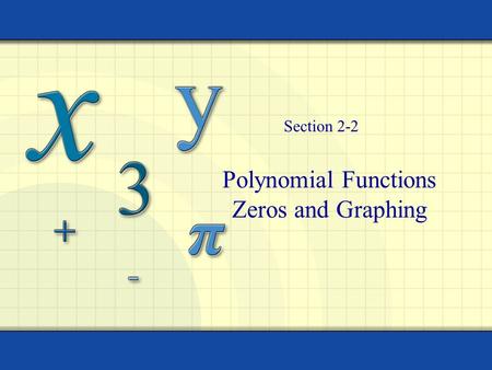 Polynomial Functions Zeros and Graphing Section 2-2.