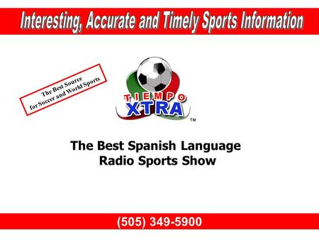 (505) 349-5900 The Best Spanish Language Radio Sports Show The Best Source for Soccer and World Sports.