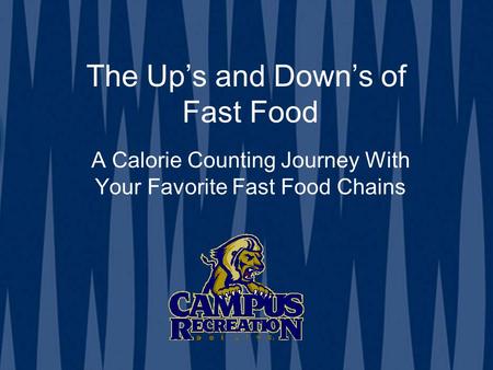 The Up’s and Down’s of Fast Food A Calorie Counting Journey With Your Favorite Fast Food Chains.