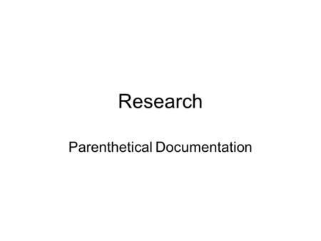 Research Parenthetical Documentation. Plagiarism Plagiarism is the unaccredited use of another person’s words or ideas. Treating someone else’s words.