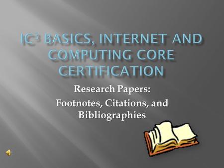 Research Papers: Footnotes, Citations, and Bibliographies.