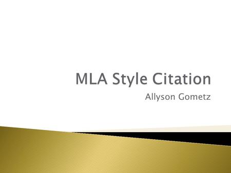 Allyson Gometz.  You must give credit to any author if you quote, paraphrase, or even summarize their ideas.  In your slides, you must give in-text.