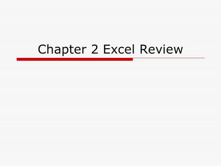Chapter 2 Excel Review.