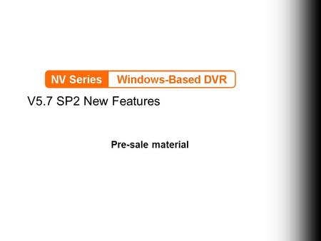 V5.7 SP2 New Features Pre-sale material. INDEX 1  Schedule Relay Activation Schedule Relay Activation  UPNP for Port Setting UPNP for Port Setting 
