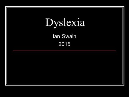 Dyslexia Ian Swain 2015. Intervention for Children with Suspected or Identified Dyslexia (SpLD) The word ‘dyslexia’ comes from the Greek ‘dys’ meaning.
