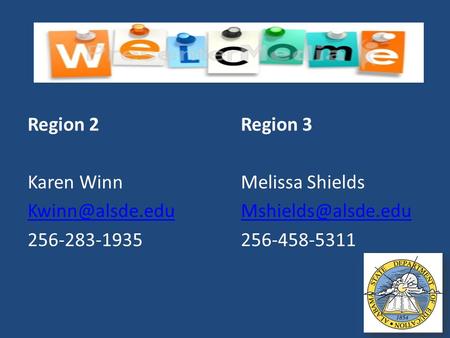 Region 2 Karen Winn 256-283-1935 Region 3 Melissa Shields 256-458-5311.