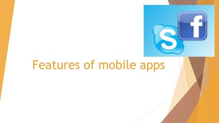 Features of mobile apps. Introduction of mobile apps  FACEBOOK  Facebook is an online social networking service. Its name comes from a colloquialism.