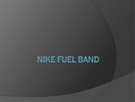 Track your Nike Fuel every single day and offers unique additions like mobile integration.