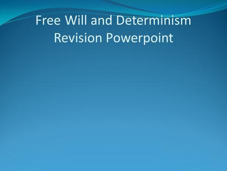 Free Will and Determinism Revision Powerpoint
