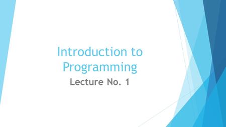 Introduction to Programming Lecture No. 1. Books  Deitel & Deitel :– C++ How to Program  Kernighan and Ritchie:- The C Programming Language.