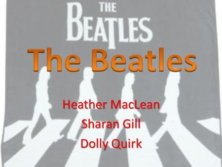 Heather MacLean Sharan Gill Dolly Quirk. The British Invasion was a great rise in popularity of British bands, hairstyles, and clothing during the 1960’s.