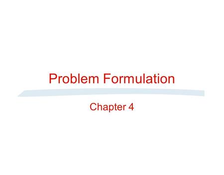 Problem Formulation Chapter 4.