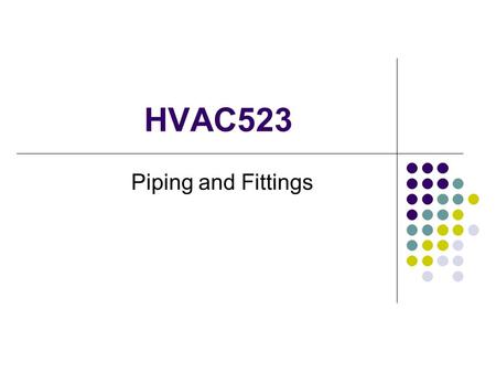 HVAC523 Piping and Fittings.