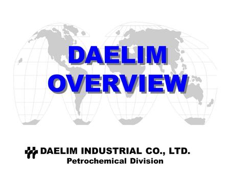 DAELIM INDUSTRIAL CO., LTD. Petrochemical Division