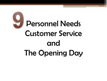 Personnel Needs Customer Service and The Opening Day.