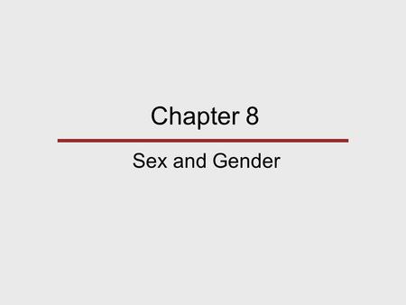 Chapter 8 Sex and Gender.