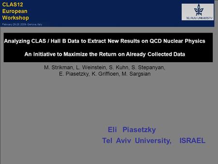 CLAS12 European Workshop February 25-28, 2009- Genova, Italy Analyzing CLAS / Hall B Data to Extract New Results on QCD Nuclear Physics An Initiative to.