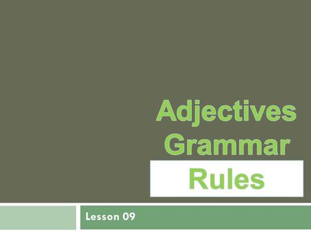 Lesson 09. Adjectives in English come before a noun. Example: “New car”. In Arabic an adjective comes after a noun. Example: بَيْتٌ جَدِيدٌ In Arabic.