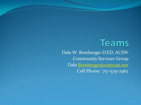 Teams Dale W. Bomberger D.ED. ACSW Community Services Group