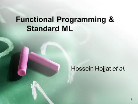1 Functional Programming & Standard ML Hossein Hojjat et al.