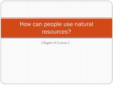 How can people use natural resources?