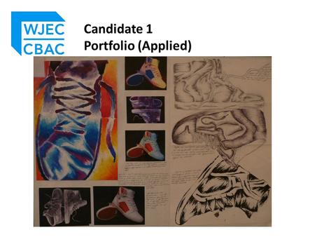 Candidate 1 Portfolio (Applied). This portfolio provides a good example of an Applied Art & Design ( Single Award ) entry.