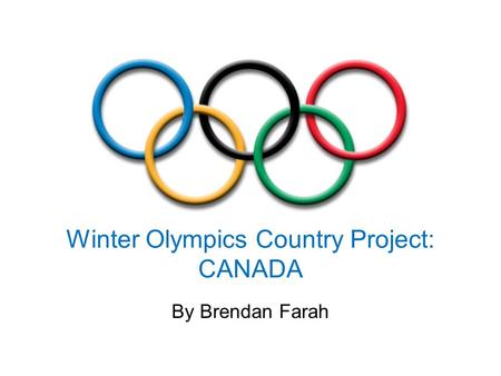 Winter Olympics Country Project: CANADA By Brendan Farah.