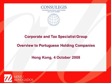 Corporate and Tax Specialist Group Overview to Portuguese Holding Companies Hong Kong, 4 October 2008.