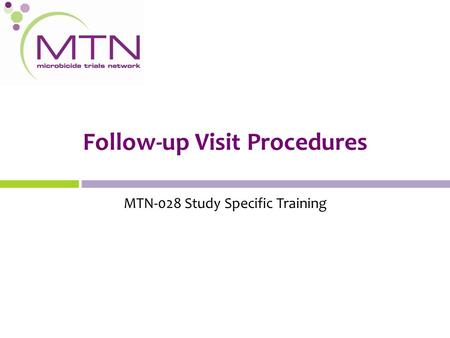 Follow-up Visit Procedures MTN-028 Study Specific Training.
