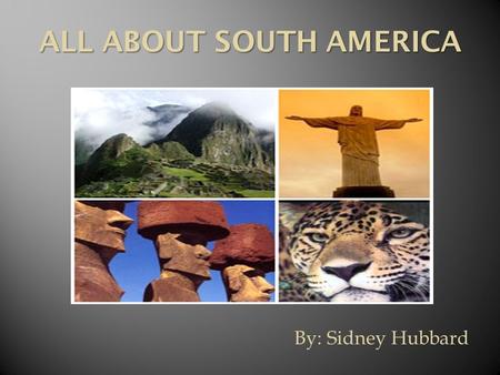 By: Sidney Hubbard ALL ABOUT SOUTH AMERICA.  The area of South America is 6,888,000 square miles and 17,840,000 kilometers.  Population is 385,742,554.