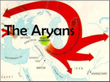 The Aryans. Aryans left homeland about 2000 B.C. & migrated to Indus River Valley – 1500 B.C.