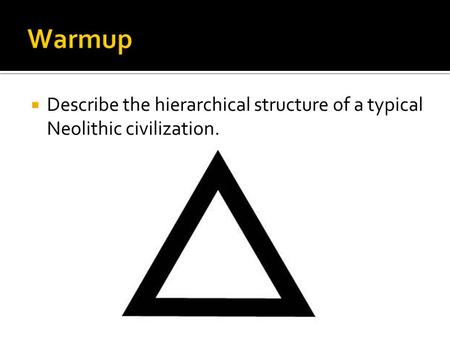  Describe the hierarchical structure of a typical Neolithic civilization.
