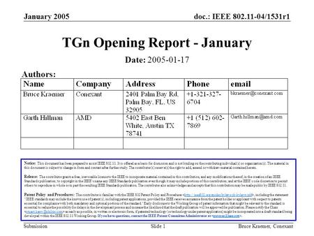 Doc.: IEEE 802.11-04/1531r1 Submission January 2005 Bruce Kraemer, ConexantSlide 1 TGn Opening Report - January Notice: This document has been prepared.