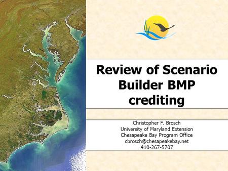Review of Scenario Builder BMP crediting Christopher F. Brosch University of Maryland Extension Chesapeake Bay Program Office