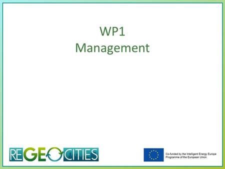 WP1 Management. N° of work package: 1 Management Duration in months: 36+2 EGEC Description of the tasks: 1.1. Project Management (EGEC) Coordination in.