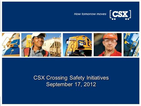 CSX Crossing Safety Initiatives September 17, 2012.
