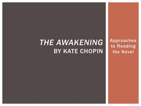 Approaches to Reading the Novel THE AWAKENING BY KATE CHOPIN.