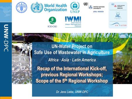 1 Safe Use of Wastewater In Agriculture 1st Regional Workshop for Francophone Africa 18-19 February 2012 Palais de Congr‘es, Room „Fez“ UN-Water Project.
