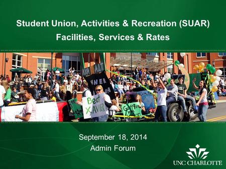 Student Union, Activities & Recreation (SUAR) Facilities, Services & Rates September 18, 2014 Admin Forum ………………………………..………………………………………………………………………………………………………………………….