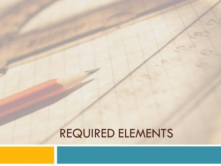 REQUIRED ELEMENTS. Standards are the centerpiece of a strong academic program. They are your roadmap and provide the what as teachers build curriculum,